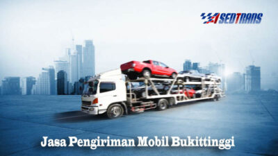 Jasa Pengiriman Mobil Bukittinggi