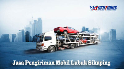 Jasa Pengiriman Mobil Lubuk Sikaping